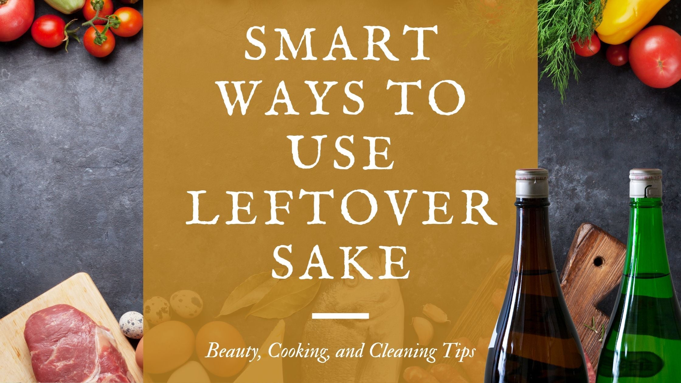 Left Over Clean Smart Ways to Use Leftover Sake – Beauty, Cooking, and Cleaning Tips ...